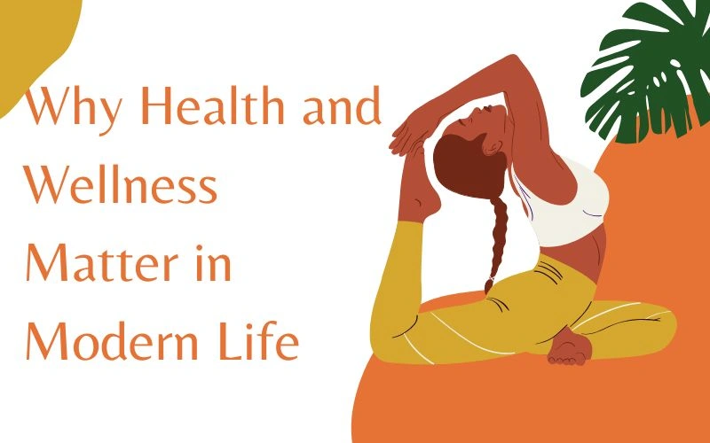 why-health-and-wellness-matter-in-modern-life.webp