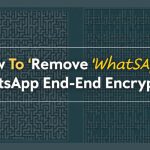 how to remove whatsapp end to end encryption