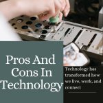 pros and cons in technology